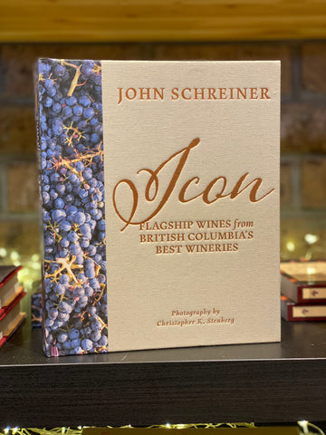 Icon: Flagship Wines from British Columbia's Best Wineries by John Schreiner